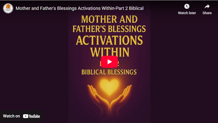 Mother and Father's Blessings Activations Within-Part 2 Biblical Blessings